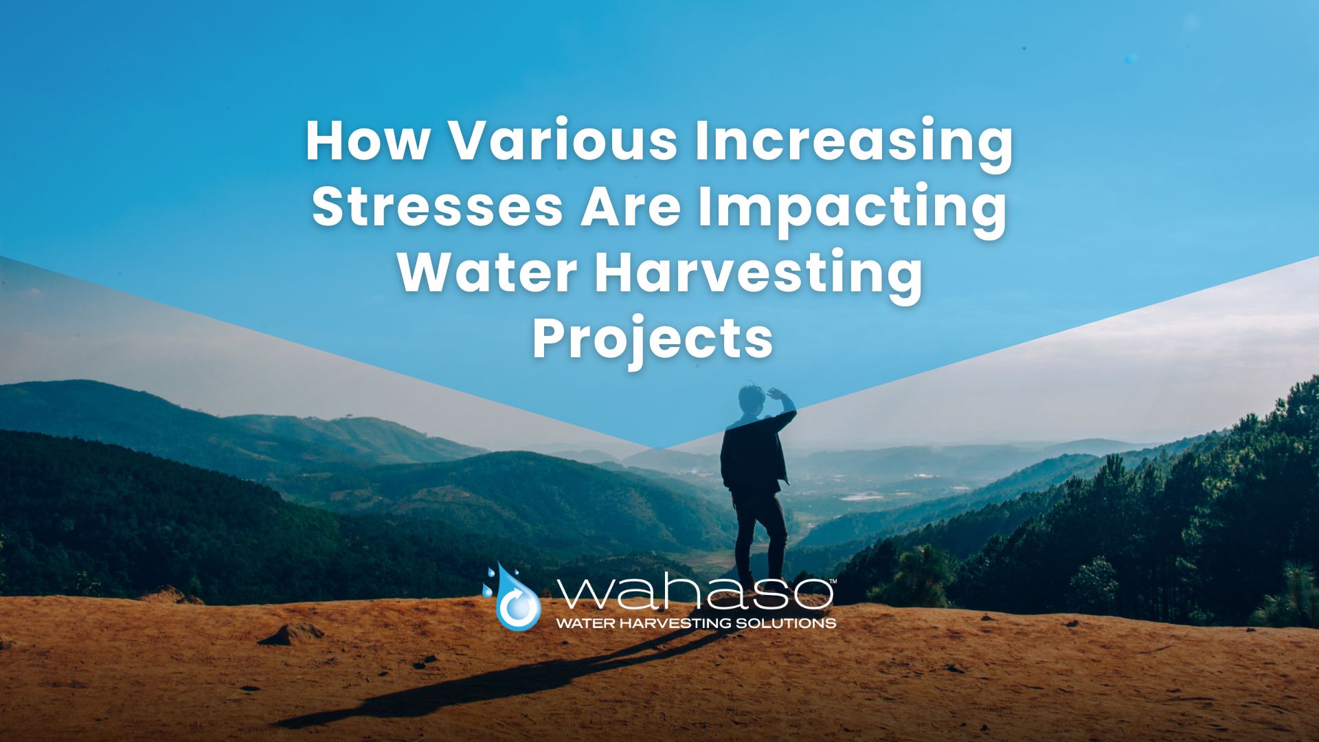 How Various Increasing Stresses Are Impacting Water Harvesting Projects