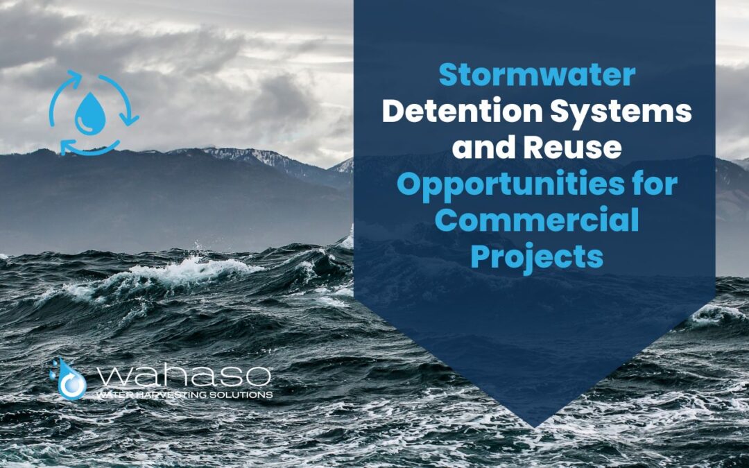 Stormwater Detention Systems and Reuse Opportunities for Commercial Projects