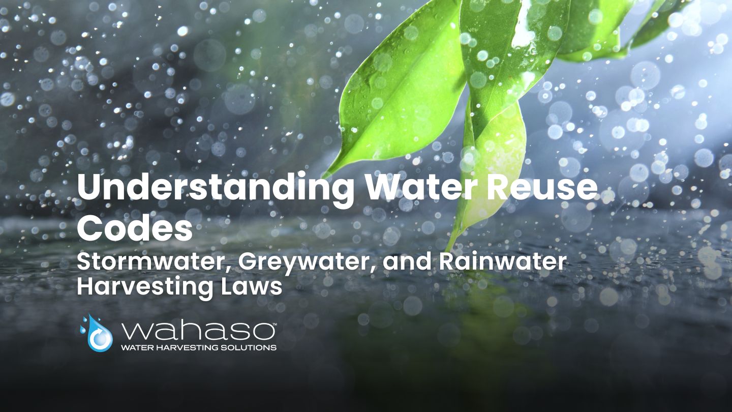 Understanding Water Reuse Codes Stormwater Greywater and Rainwater Harvesting Laws